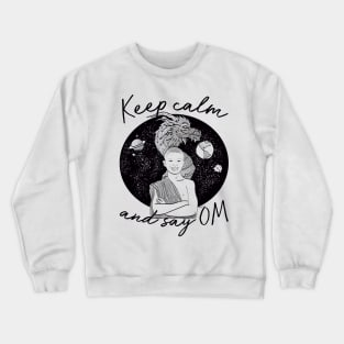 Keep Calm and say OM Crewneck Sweatshirt